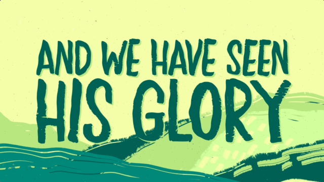 We Have Seen His Glory